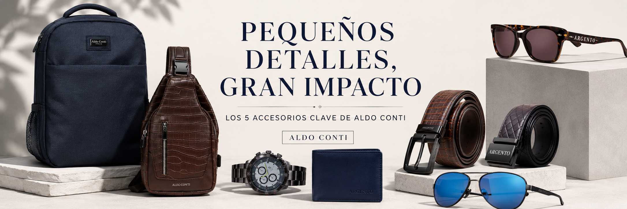 PEQUEÑOS DETALLES, GRAN IMPACTO: LOS 5 ACCESORIOS CLAVE DE ALDO CONTI